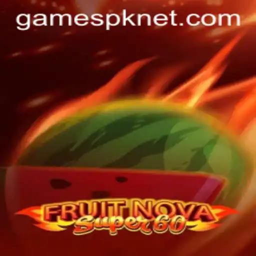Discovering FruitNovaSuper60: A Thrilling Gaming Experience with GAMESPK